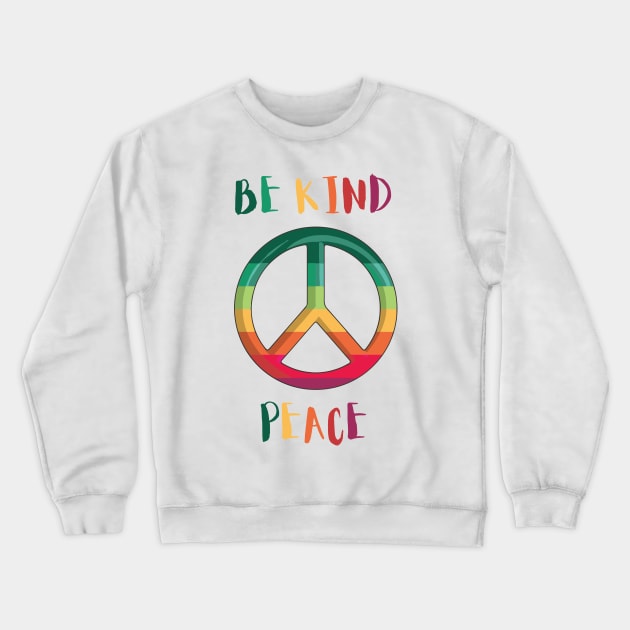 Be Kind Peace Colorful Rainbow Crewneck Sweatshirt by JustCreativity